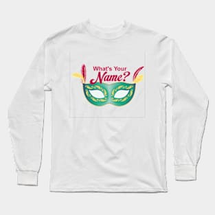 What's your name? Long Sleeve T-Shirt